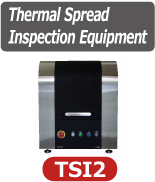 Thermal Spread Inspection Equipment TSI